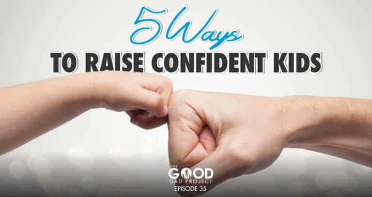 Five Proven Ways to Raise Confident Kids