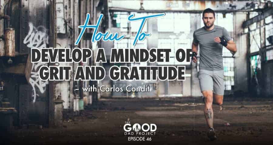 Carlos Condit on Grit, Gratitude, and Fatherhood