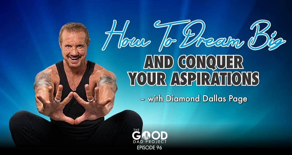 How To Dream Big and Conquer Your ​Aspirations w/ Diamond Dallas Page​