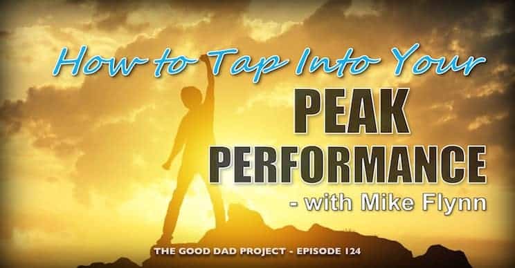 How to Tap into Your PEAK Performance with Mike Flynn
