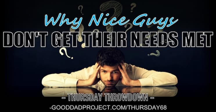 Why Nice Guys Don’t Get Their Needs Met
