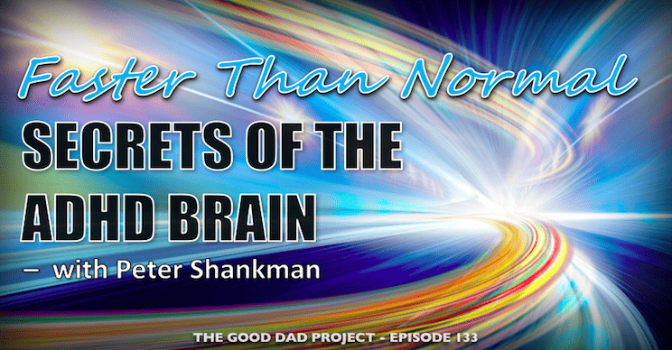 Faster than Normal: Secrets of the ADHD Brain with Peter Shankman The