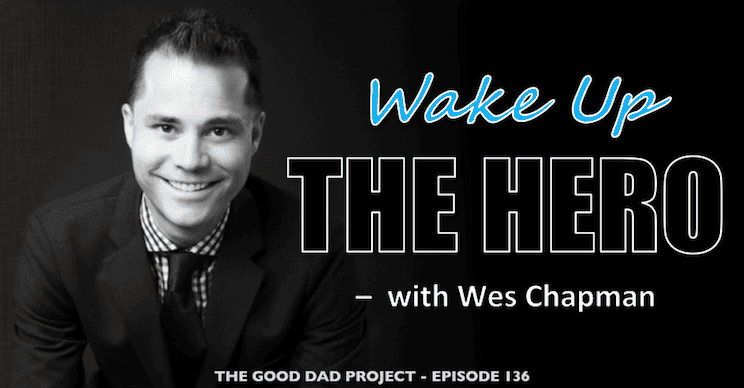 Wake Up the Hero with Wes Chapman
