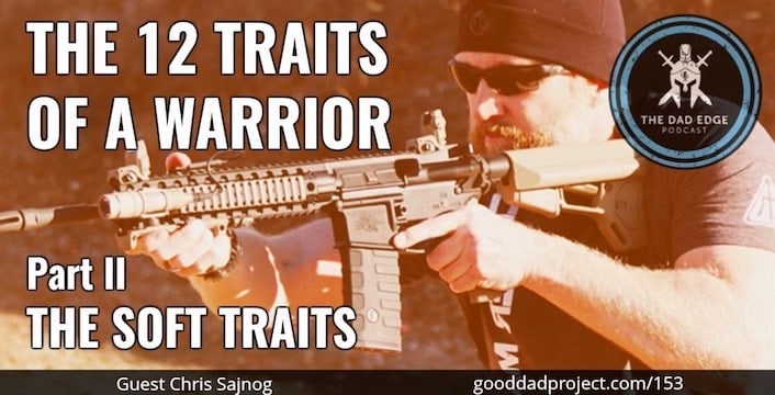 12 Traits of a Warrior Part II: The Soft Traits