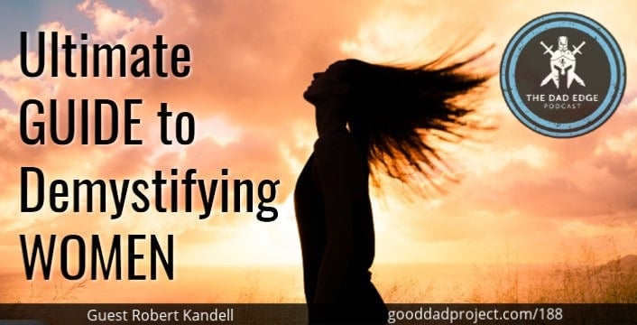 Ultimate Guide to Demystifying Women with Robert Kandell