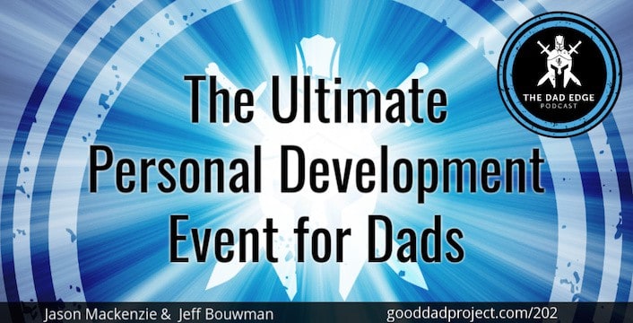 The Ultimate Personal Development Event for Dads