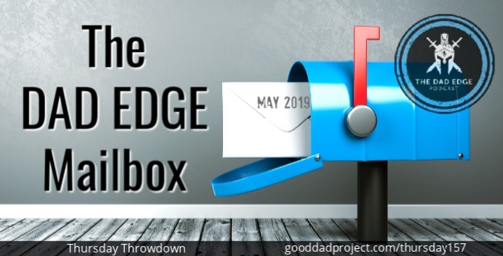 The Dad Edge Mailbox for May 2019