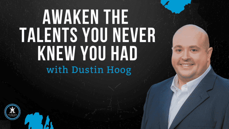 Awaken the Talents You Never Knew You Had with Dustin Hoog