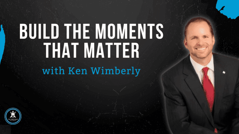 Build The Moments That Matter with Ken Wimberly