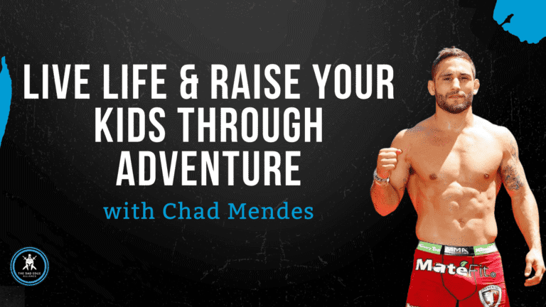 Life Live & Raise Your Kids Through Adventure with Chad Mendes