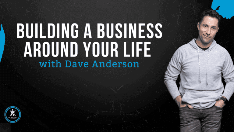 Building a Business Around Your Life with Dave Anderson