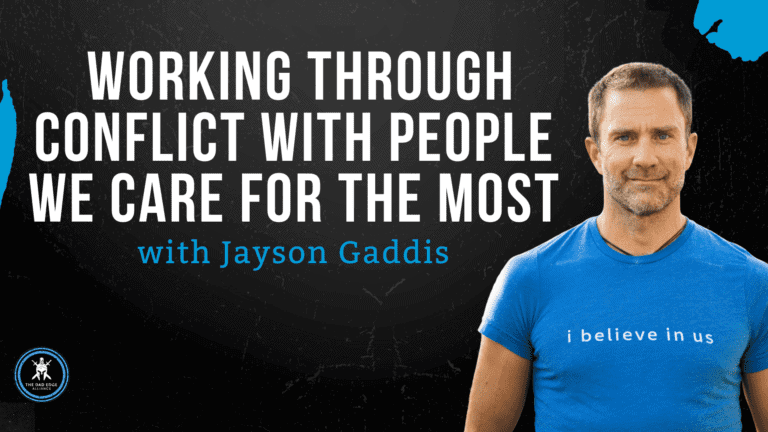 Working Through Conflict with People We Care for the Most with Jayson Gaddis