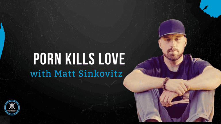 Porn Kills Love with Matt Sinkovitz