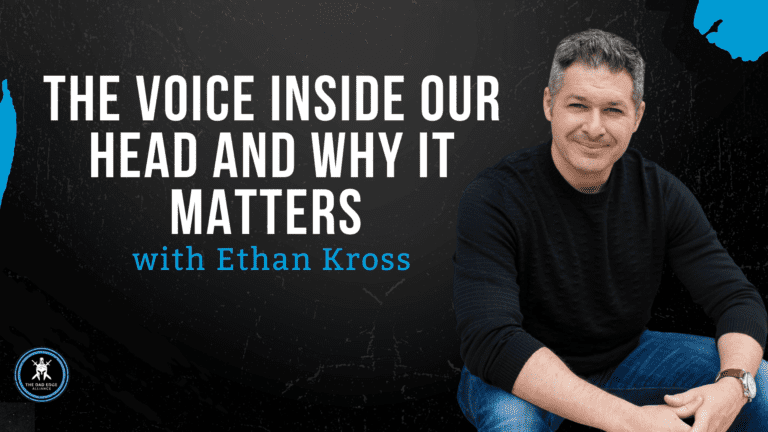 The Voice in Our Head and Why It Matters with Ethan Kross