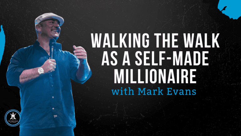 Mark Evans – Walking the Walk as a Self-Made Millionaire
