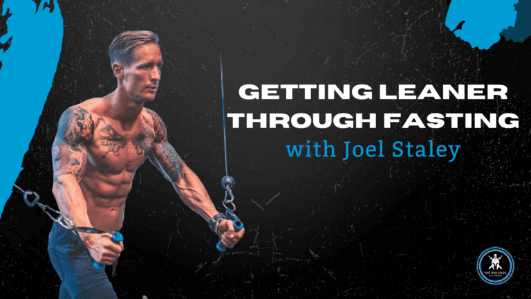 Fitness: Getting Leaner Through Fasting w/ Joel Staley