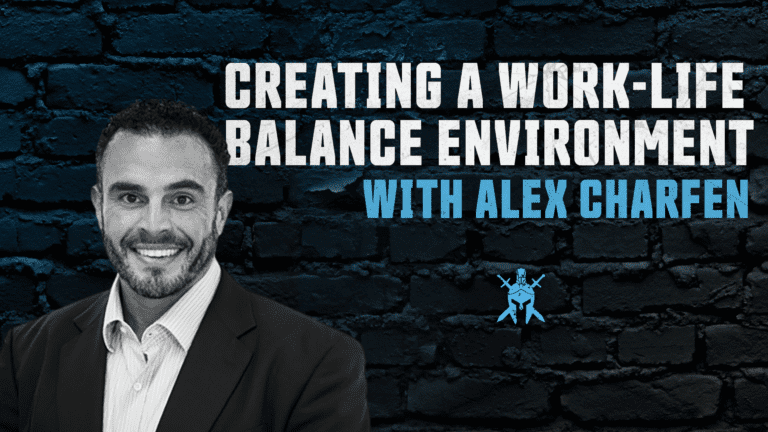 Creating a Work-Life Balance Environment with Alex Charfen