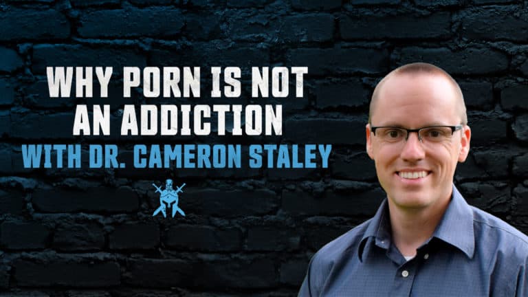 Why Porn Is Not An Addiction with Dr. Cameron Staley