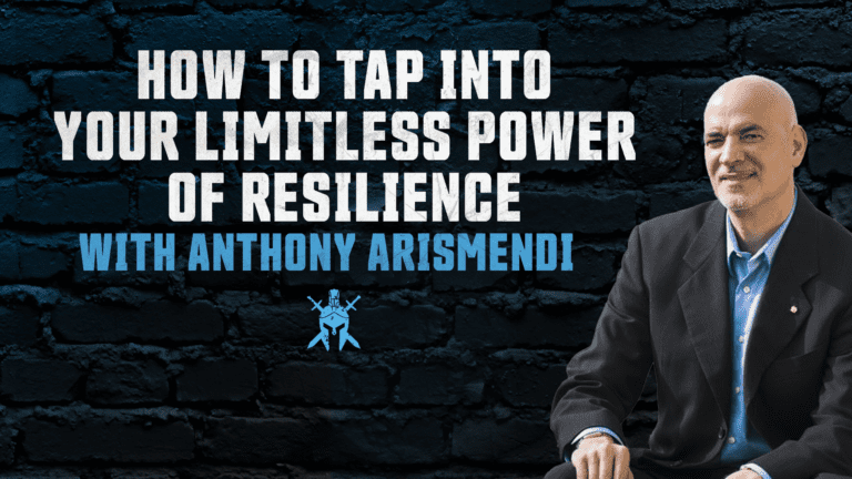 Anthony Arismendi on How to Tap Into Your Limitless Power of Resilience