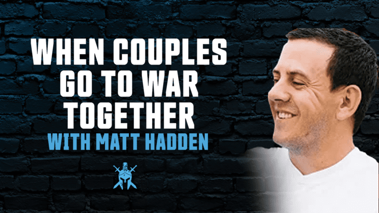 When Couples Go To War Together with Matt Hadden