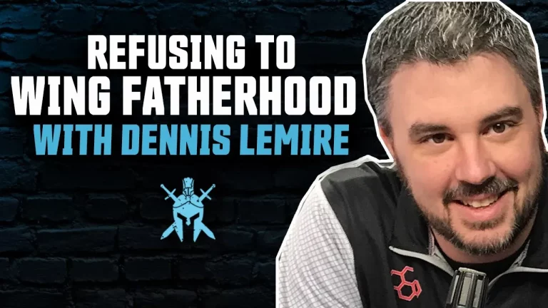 Dennis LeMire – Refusing to Wing Fatherhood
