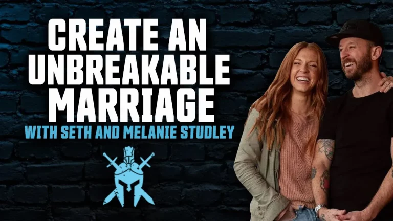 Seth and Melanie Studley – Create an Unbreakable Marriage