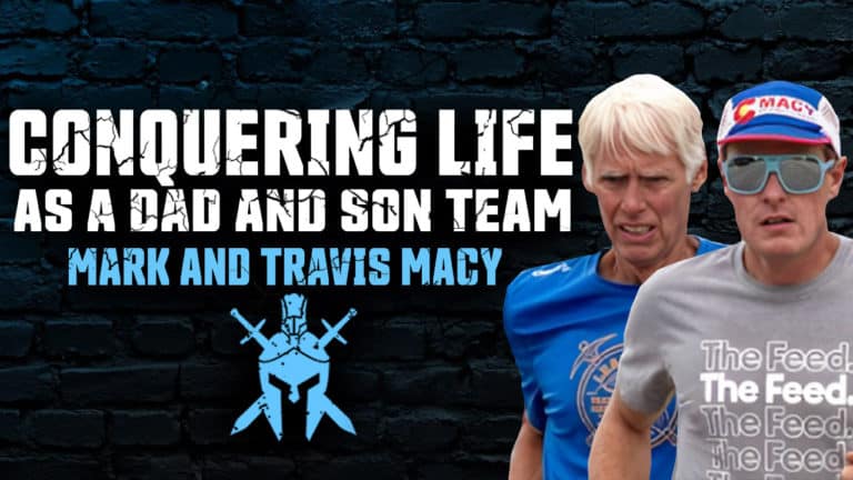 Mark and Travis Macy – Conquering Life as a Dad and Son Team