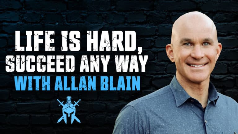 Allan Blain – Life is Hard, Succeed Any Way