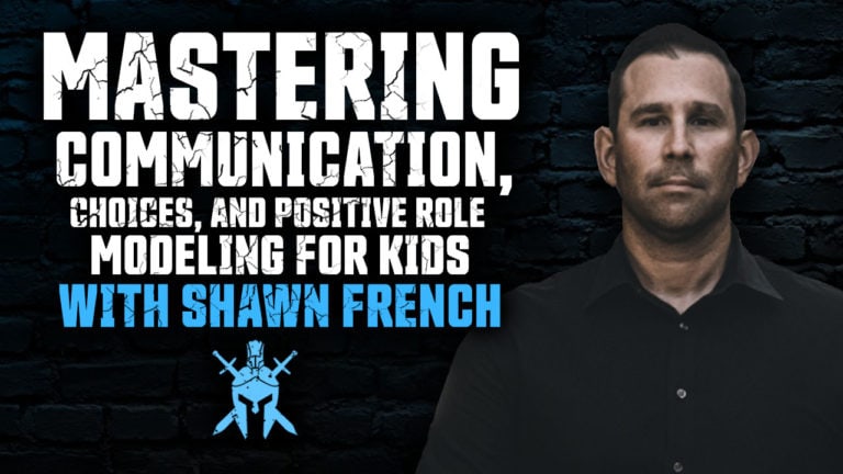Shawn French – Mastering Communication, Conflict Resolution, Choices, and Positive Role Modeling for Kids