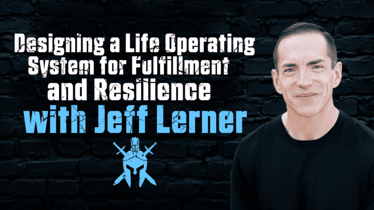 Jeff Lerner – Designing a Life Operating System for Fulfillment and Resilience