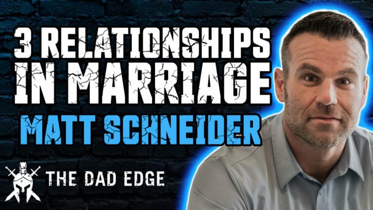 Matt Schneider – Understanding The 3 Relationships We Have in Marriage